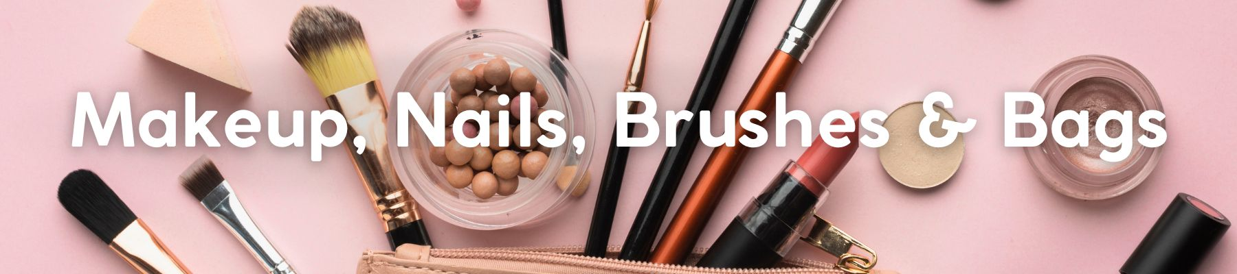 Makeup, Nails, Brushes & Bags
