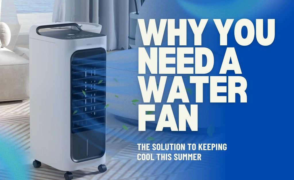 Why You Need a Water Fan